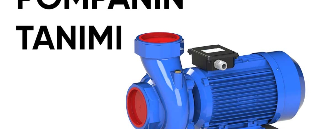 Mavi santrifüj pompa - Pompanın Tanımı
